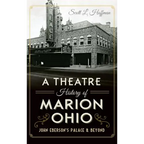 A Theatre History of Marion, Ohio: John Eberson's Palace & Beyond