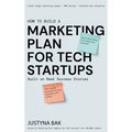 Marketing Plan for Tech Startups: Built on Real Success Stories