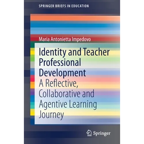 Identity and Teacher Professional Development: A Reflective, Collaborative and Agentive Learning Journey