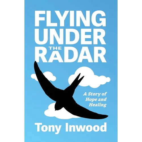 Flying under the Radar: A Story of Hope and Healing