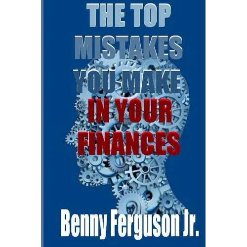 The Top Mistakes You Make In Your Finances