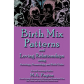 Birth Mix Patterns and Loving Relationships Using Astrology, Numerology and Birth Order