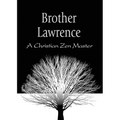 Brother Lawrence: A Christian Zen Master