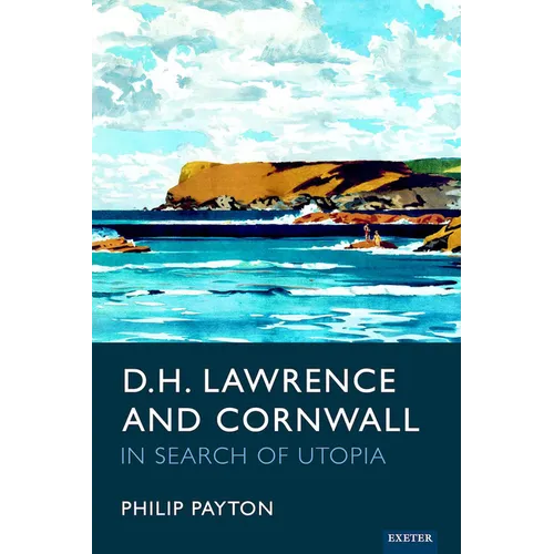D.H. Lawrence and Cornwall: In Search of Utopia