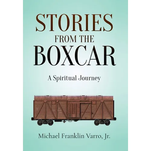 Stories From The Boxcar: A Spiritual Journey