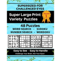 SUPERSIZED FOR CHALLENGED EYES, Volume 1: Super Large Print Variety Puzzles