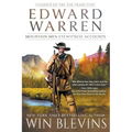 Edward Warren: Mountain Men Eyewitness Accounts (A Mountain Man Narrative)