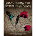 Adult Coloring Book Butterflies and Flowers: Relax with this Calming, Stress Managment, Butterflies and Flowers Coloring Book for Adults