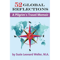 52 Global Reflections: A Pilgrim's Travel Memoir