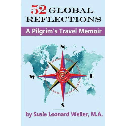 52 Global Reflections: A Pilgrim's Travel Memoir