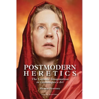 Postmodern Heretics: The Catholic Imagination in Contemporary Art