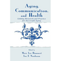 Aging, Communication, and Health: Linking Research and Practice for Successful Aging