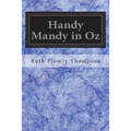 Handy Mandy in Oz: Founded on and Continuing the Famous Oz Series