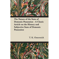 The Nature of the State of Demonic Possession - A Classic Article on the History and Subjective State of Demonic Possession