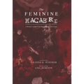 The Feminine Macabre Volume IV: A Woman's Journal of All Things Strange and Unusual