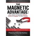 The Magnetic Advantage: How Great Companies Attract, Retain, & Engage the Best People
