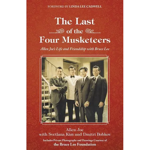 The Last of the Four Musketeers: Allen Joe's Life and Friendship With Bruce Lee