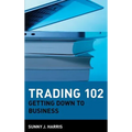 Trading 102: Getting Down to Business