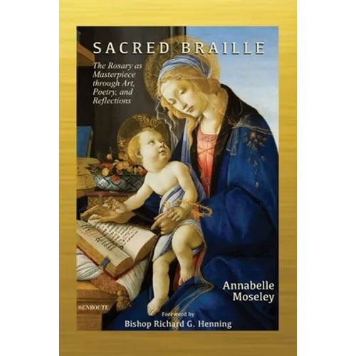 Sacred Braille: The Rosary as Masterpiece through Art, Poetry, and Reflection