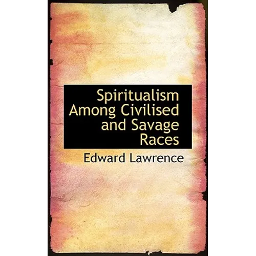 Spiritualism Among Civilised and Savage Races