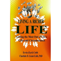 Living a Richer Life: Getting the Most Out of Life's Gifts and Circumstances