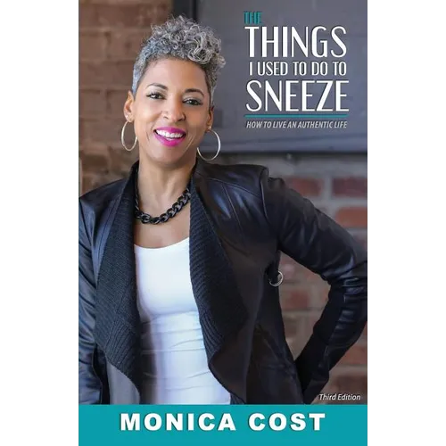 The Things I Used to do to Sneeze: How to Live an Authentic Life