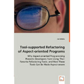 Tool-supported Refactoring of Aspect-oriented Programs - Why Aspect-oriented Programming Prevents Developers from Using Their Favorite Refactoring Too