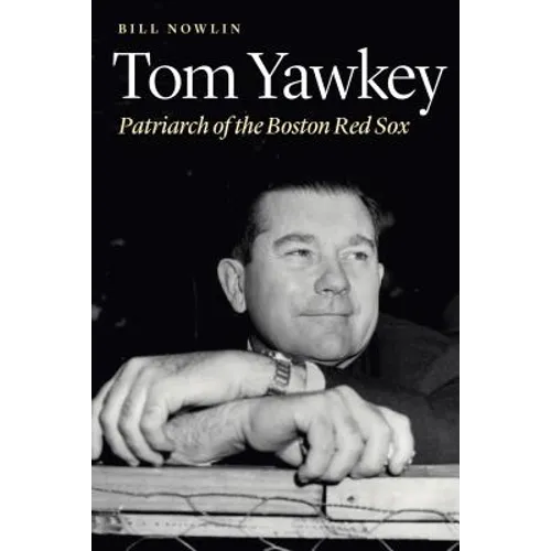 Tom Yawkey: Patriarch of the Boston Red Sox