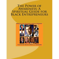 The Power of Awareness: A Spiritual Guide for Black Entrepreneurs: Based on the teachings of Neville Goddard