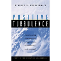 Positive Turbulence: Developing Climates for Creativity, Innovation, and Renewal