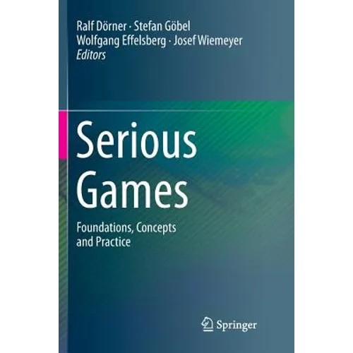 Serious Games: Foundations, Concepts and Practice