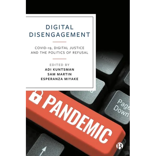 Digital Disengagement: Covid-19, Digital Justice and the Politics of Refusal