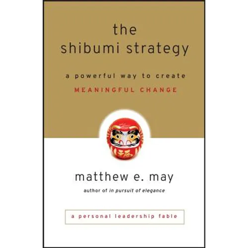 The Shibumi Strategy: A Powerful Way to Create Meaningful Change