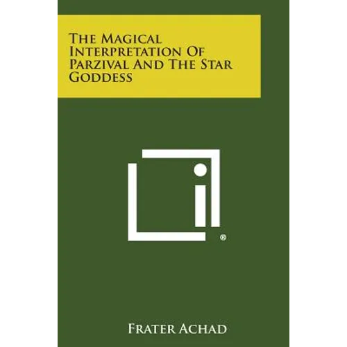 The Magical Interpretation of Parzival and the Star Goddess
