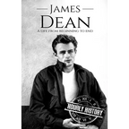 James Dean: A Life From Beginning to End