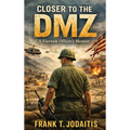 Closer to the DMZ: A Vietnam Officer's Memoir (Revised Edition)