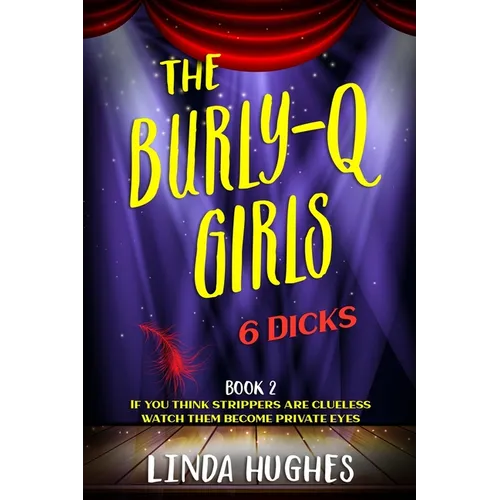 The Burly Q Girls: 6 Dicks