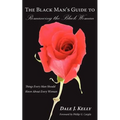 The Black Man's Guide to Romancing the Black Woman: Things Every Man Should Know About Every Woman