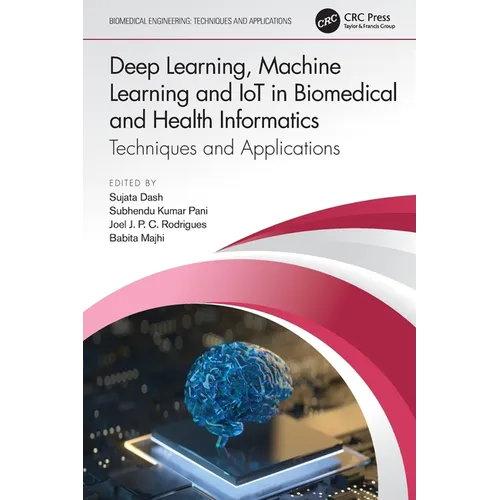 Deep Learning, Machine Learning and IoT in Biomedical and Health Informatics: Techniques and Applications