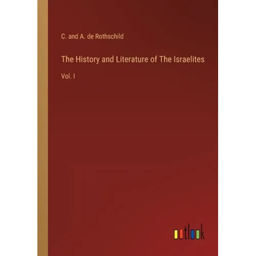 The History and Literature of The Israelites: Vol. I
