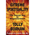 Extreme Spirituality: The Secret Key to Empowerment