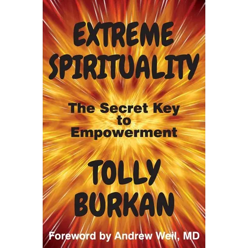 Extreme Spirituality: The Secret Key to Empowerment