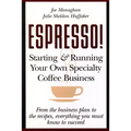 Espresso! Starting and Running Your Own Coffee Business