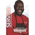 Serving Presidents and Royals: A Memoir of an African Chef - Paperback