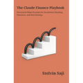 The Claude Finance Playbook: Structured Prompts for Investment Banking, Valuation & Deal Strategy