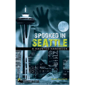 Spooked in Seattle: A Haunted Handbook