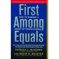 First Among Equals: How to Manage a Group of Professionals