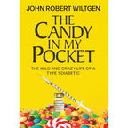 The Candy In My Pocket: The Wild and Crazy Life of a Type 1 Diabetic - Hardcover