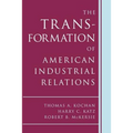The Transformation of American Industrial Relations