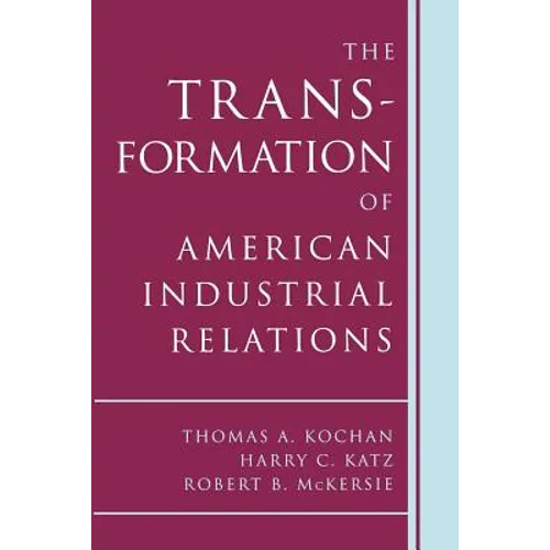 The Transformation of American Industrial Relations